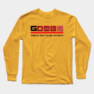 Great Day to be Alive Long Sleeve T-Shirt